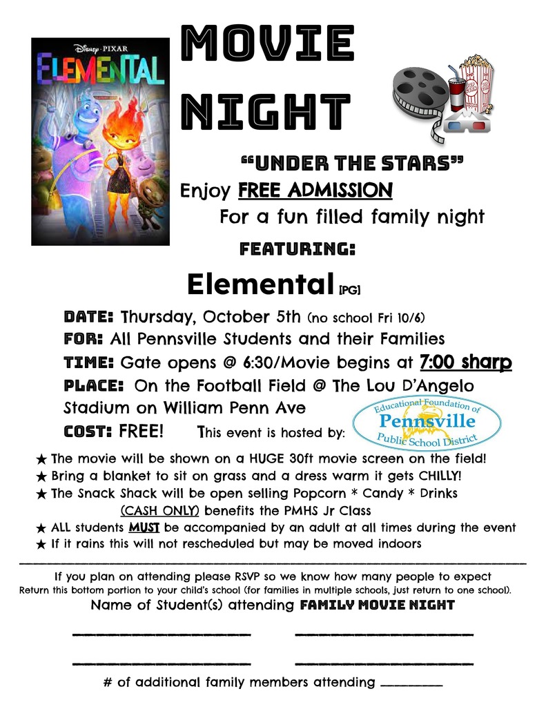 Movie Night Under the Stars. Enjoy free admission for a fun filled family night featuring the movie Elemental on the football field at Lou D’Angelo stadium on William Penn Ave.Thursday October 5. Gate opens at 6:30 p.m. Movie starts at 7:00 p.m. sharp. All Pennsville students and their families are invited. Cost is free.The snack shack will be open selling concessions. Cash only. Return this form to your children’s school if you plan on attending.